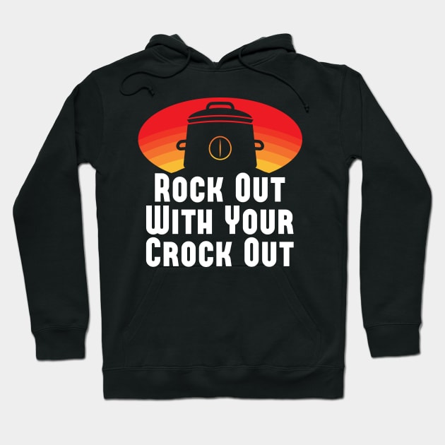 Rock Out With Your Crock Out Hoodie by BraaiNinja